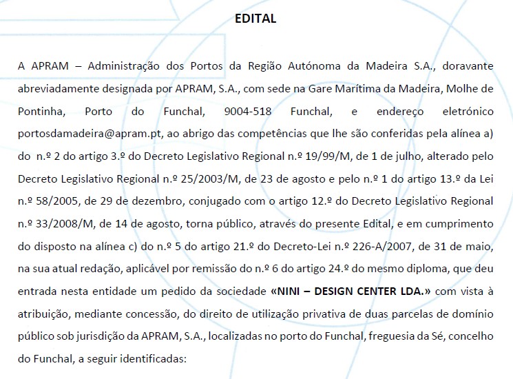 EDITAL - Pedido da sociedade «NINI – DESIGN CENTER LDA.» com vista à atribuição, mediante concessão, do direito de utilização privativa de duas parcelas de domínio público sob jurisdição da APRAM, S.A., localizadas no porto do Funchal