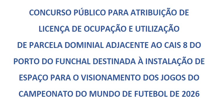 Procedimento concursal para atribuição de Licença de ocupação e utilização de parcela dominial destinada à instalação de espaço para o visionamento dos jogos do Campeonato do Mundo de Futebol 2026